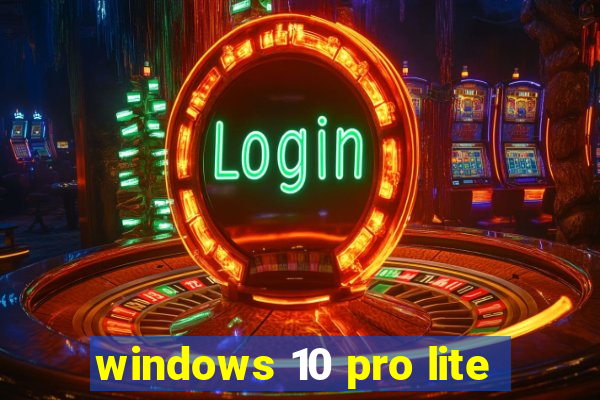 windows 10 pro lite